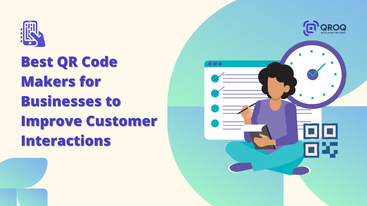Best QR Code Makers for Businesses to Improve Customer Interactions